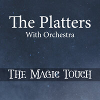 You've Got) The Magic Touch - The Platters With Orchestra