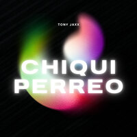 Chiqui Perreo - Tony Jaxx