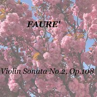 Violin Sonata No.2, Op.108, 3. Finale - Allegro non troppo - Ginette Doyen & Jean Fournier & Габриэль Форе