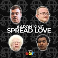 Spread Love - Aaron King