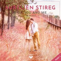 Only You & Me - Aurelien Stireg