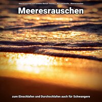 Grandiose Stimmung - Meeresrauschen zum Schlafen Manuel Thomerz & Naturgeräusche & Meeresrauschen