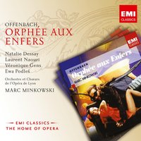 Orphée aux enfers, ACT 2, Troisième tableau: un roi de Béotie - Le boudoir de Pluton: Ah je le savais - Marc Minkowski & Jean-Paul Fouchécourt & Laurent Naouri & Natalie Dessay & Patricia Petibon & Steven Cole & Жак Оффенбах