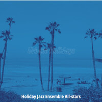 Sensational (Vacations) - Holiday Jazz Ensemble All-stars