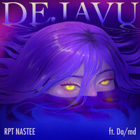 DEJAVU - RPT NASTEE & da/md