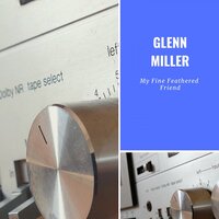 Why'd Ya Make Me Fall in Love? - Glenn Miller & His Orchestra
