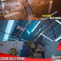 Escucha, Calla y Aprende - Maniako Bañuelos & Maniako