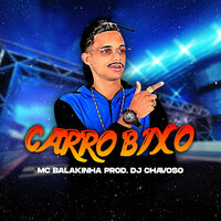 Carro Bixo - MC Balakinha