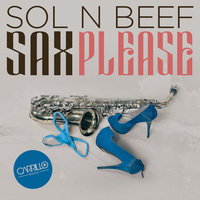 Sax Please - Sol, Beef & Rod Carrillo & Claras Brown