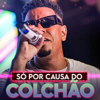 Só por Causa do Colchão - Andrezinho o Rei dos Paredões