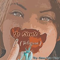 Lo Siento (Peligrosa) - Rey & Proud & Fabian Peña