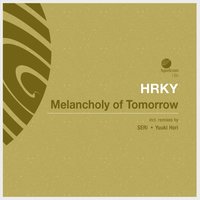 Melancholy of Tomorrow - Hrky & SERi (JP)