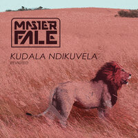 Kudala Ndikuvela - Master Fale & The Antidotes