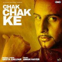 Chak Chak Ke - Geeta Zaildar