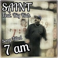 7 AM - Saint Music & Big Rich