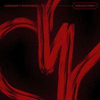 Luv Don't Live Here - Fresco trey