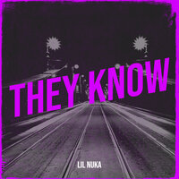 They Know - Lil Nuka