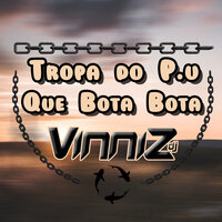Tropa do P.U Que Bota Bota - Vinniz DJ & Baile do Parque União