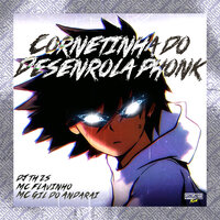 Cornetinha do Desenrola Phonk - DJ TH ZS & Mc Flavinho & Mc Gil do Andaraí & Gangstar Funk