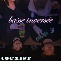 Basse inversée - CO&XIST & El Desperado & Skone
