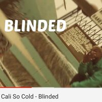 BLINDED - Cali So Cold