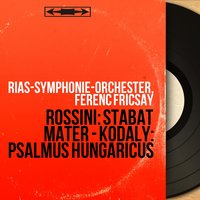 Stabat Mater: Pro peccatis suae gentis - Ferenc Fricsay & RIAS-Symphonie-Orchester & Kim Borg & Джоаккино Россини