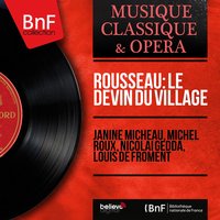 Le devin du village, Scene 8: Il faut tous à l'envi - L'art à l'amour est favorable (Chanson) - Louis De Froment & Michel Roux & Orchestre de chambre Louis-de-Froment & Chœur Louis-de-Froment & Orchestre de chambre Louis-de-Froment, Louis de Froment, Michel Roux, Chœur Louis-de-Froment