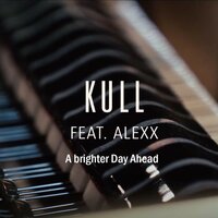 A Brighter Day Ahead - Kull & Alexx