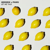 Let Me Talk - Hrederik & PHURS