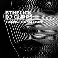 Transformation - BtheLick & DJ Clipps