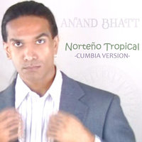 Norteño Tropical - Anand Bhatt1 & Anand Bhatt