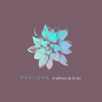 Abriendo Tus Alas - PavLova