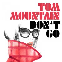 Don't Go - Tom Mountain & Dan Kers