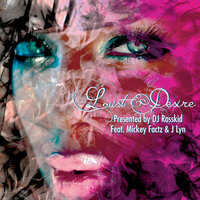 Lust & Desire - DJ Røsskid & Mickey Factz & J Lyn