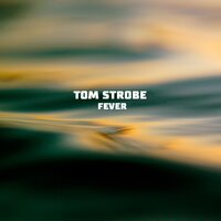 Fever - Tom Strobe
