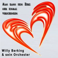 Man kann sein Herz nur einmal verschenken - Willy Berking & sein Orchester & Rudi Schuricke