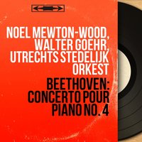 Concerto pour piano No. 4 in G Major, Op. 58: I. Allegro moderato - Walter Goehr & Noel Mewton-Wood & Utrechts Stedelijk Orkest & Noel Mewton-Wood, Walter Goehr, Utrechts Stedelijk Orkest & Ludwig van Beethoven