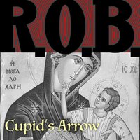 Cupid's Arrow - R.O.B.