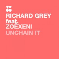 Unchain It - Richard Grey & ZoëXenia & Zoë Xenia
