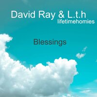 Blessings - David Ray & L.t.h(lifetimehomies)