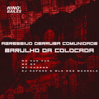 Agressivo Derruba Comunidade - Barulho da Colocada - MC VUK VUK & mc g3 & MC CHOROS & DJ CAPONE O MLK DOS MANDELA