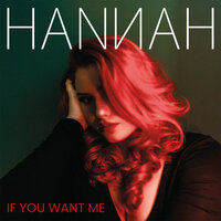 If You Want Me - Hannah