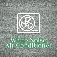 Lullaby Music Box - Air Conditioner Sound (Loopable) - Music Box Baby Lullaby