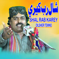 Shal Rab Karey - Dilsher Tewno