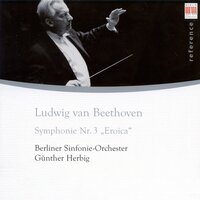 Symphony No. 3 in E-Flat Major, Op. 55 "Eroica": I. Allegro con brio - Gunther Herbig & Berliner Sinfonie-Orchester & Ludwig van Beethoven