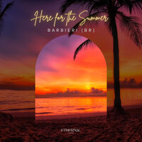 Here for the Summer - Ethernal Sands & BARBIERI BR