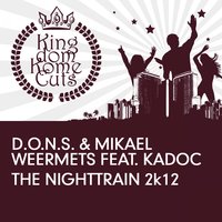 The Nighttrain 2k12 - D.O.N.S. & Mikael Weermets & Kadoc & Andrew Phillips