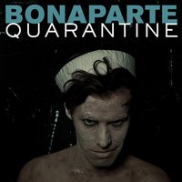 Quarantine - Bonaparte