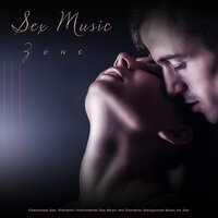 Music For Sex - Sex Music Zone & Slow Sex Music & Romantic Music Experience