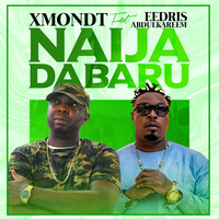 Naija Dabaru - XmondT & Eedris Abdulkareem